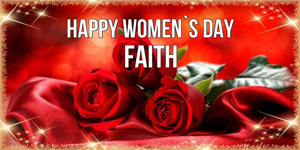 Greetings card с именем, Faith happy women`s day открытка красного цвета с розами на 8 марта Greetings with text for free download 